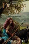 Dreaming the Serpent Spear  - Manda Scott