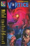 Comiqueando presenta Vórtice: 100 páginas del mejor comic argentino - Horacio Altuna, Enrique Alcatena, Andrés Accorsi, Pablo Zweig, Pablo Maiztegui, Juan Sasturain, Lucas Varela, Fernando Calvi, Juan Giménez, Mariano Navarro, Eduardo Mazzitelli, Carlos Trillo, Diego Accorsi, Francisco Solano López, Julián Aznar, Horacio Lalia, El Niño Rod