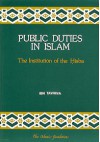 Public Duties in Islam: The Institution of the Hisba (Islamic Economics Series) - ابن تيمية, Aḥmad ibn ʻAbd al-Ḥalīm Ibn Taymīyah