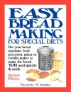 Easy Breadmaking for Special Diets: Use Your Bread Machine, Food Processor, Mixer, or Tortilla Maker to Make the Bread You Need Quickly and Easily - Nicolette M. Dumke