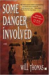 Some Danger Involved: A Novel - Will Thomas