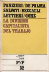 La división capitalista del trabajo (Cuadernos de Pasado y Presente, #32) - Raniero Panzieri, Armando De-Palma, Michele Salvati, Bianca Beccalli, Antonio Lettieri, André Gorz