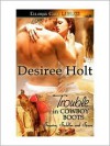 Trouble in Cowboy Boots - Desiree Holt