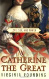 Catherine the Great: Love, Sex, and Power - Virginia Rounding