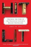 Hit Lit: Cracking the Code of the Twentieth Century's Biggest Bestsellers - James W. Hall