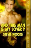 And This Man Is My Lover? - Stevie Woods