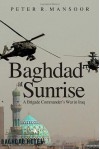 Baghdad at Sunrise: A Brigade Commander's War in Iraq - Peter R. Mansoor
