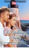 The Billionaire Playboy: The Sherbrookes of Newport Book 2 - Christina Tetreault