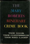 The Mary Roberts Rinehart Crime Book: The Door / The Confession / The Red Lamp - Mary Roberts Rinehart