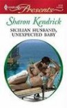 Sicilian Husband, Unexpected Baby - Sharon Kendrick