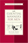 Essential Manners for Men: What to Do, When to Do It, and Why - Peter  Post