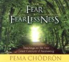 From Fear to Fearlessness: Teachings on the Four Great Catalysts of Awakening - Pema Chödrön