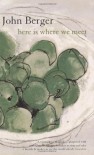 Here Is Where We Meet - John Berger