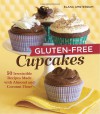 Gluten-Free Cupcakes: 50 Irresistible Recipes Made with Almond and Coconut Flour - Elana Amsterdam