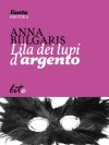 Lila dei lupi d'argento - Anna Bulgaris