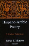 Hispano Arabic Poetry: An Anthology - James T. Monroe