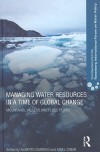 Managing Water Resources in a Time of Global Change: Mountains, Valleys and Flood Plains - Alberto Garrido, Ariel Dinar