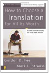 How to Choose a Translation for All Its Worth: A Guide to Understanding and Using Bible Versions - Gordon D. Fee, Mark L. Strauss