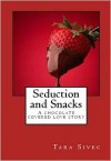 Seduction and Snacks  - Tara Sivec