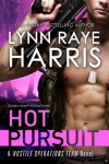 Hot Pursuit (A Hostile Operations Team Novel)(#1) - Lynn Raye Harris