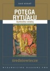 Potęga rytuału. Symbolika władzy. Średniowiecze - Gerd Althoff