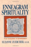 Enneagram Spirituality: From Compulsion to Contemplation - Suzanne Zuercher