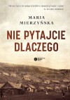 Nie pytajcie dlaczego - Maria Mierzyńska