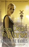 From Dead to Worse  - Charlaine Harris