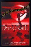 Dying for It: More Erotic Tales of Unearthly Love - Tanith Lee, Ursula K. Le Guin, Michael Bishop, Robert Silverberg, Esther M. Friesner, Gardner R. Dozois, Pat Cadigan, L. Timmel Duchamp, K.D. Wentworth, Ian McDonald, Nancy Kress, Andy Duncan, Robert Reed, Tony Daniel, Steven Utley, Madeleine E. Robins, Ian R. MacLeod