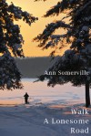 Walk A Lonesome Road - Ann Somerville