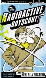 The Radioactive Boy Scout: The Frightening True Story of a Whiz Kid and His Homemade Nuclear Reactor - Ken Silverstein