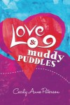 Love and muddy puddles - Cecily Anne Paterson