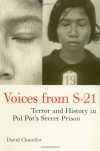 Voices From S 21   Terror And History In Pol Pot's Secret Prison - David P. Chandler