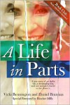 A Life in Parts: A True Story of an Idyllic Life, a Devastating Loss, and One Woman's Resolve to Rise above It - Vicki Bennington,  Daniel Brannan,  Nancy L. Baumann (Editor),  Foreword by Heather Mills