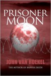 Prisoner Moon - John Van Roekel