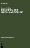 Prinzipien Der Irregularisierung Eine Kontrastive Analyse Von Zehn Verben In Zehn Germanischen Sprachen - Damaris Nübling
