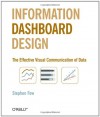 Information Dashboard Design: The Effective Visual Communication of Data - Stephen Few