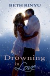 Drowning In Love - Beth Rinyu