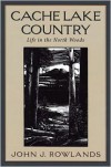 Cache Lake Country: Life in the North Woods - John J. Rowlands, Henry B. Kane