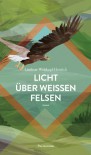 Licht über weißen Felsen: Das Blut des Adlers, Band 2 - Liselotte Welskopf-Henrich