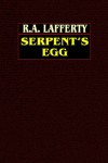 Serpent's Egg - R.A. Lafferty