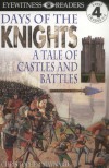 Days of the Knights: A Tale of Castles and Battles - Christopher Maynard