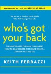 Who's Got Your Back: The Breakthrough Program to Build Deep, Trusting Relationships That Create Success--And Won't Let You Fail - Keith Ferrazzi