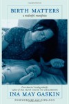 Birth Matters:  A Midwife's Manifesta - Ina May Gaskin, Ani DiFranco