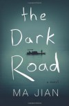 The Dark Road - Ma Jian, Flora Drew