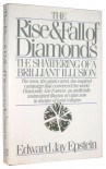 The Rise and Fall of Diamonds: The Shattering of a Brilliant Illusion - Edward Jay Epstein