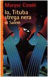 Io, Tituba strega nera di Salem - Maryse Condé, M.A. Mori