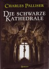 Die schwarze Kathedrale : Roman - Charles Palliser