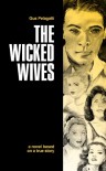 The Wicked Wives: A novel based on a true story - Gus Pelagatti