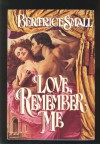 Love, Remember Me - Bertrice Small